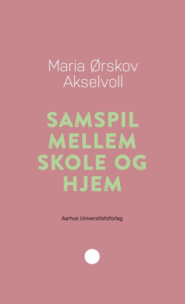 Samspil Mellem Skole Og Hjem - Maria ørskov Akselvoll - Bog