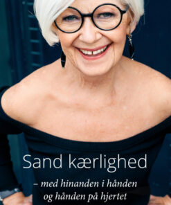 Sand kærlighed - med hinanden i hånden og hånden på hjertet (Bog)