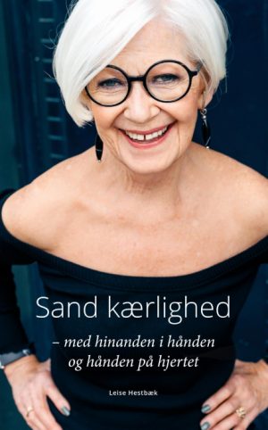 Sand kærlighed - med hinanden i hånden og hånden på hjertet (Bog)