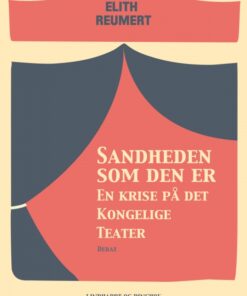Sandheden som den er: En krise på det Kongelige Teater (E-bog)