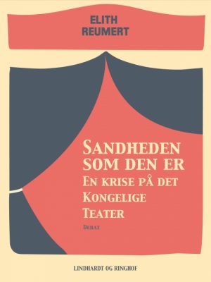 Sandheden som den er: En krise på det Kongelige Teater (E-bog)