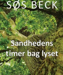Sandhedens Timer Bag Lyset - Søs Beck - Bog