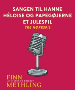 Sangen til Hanne. Héloise og papegøjerne. Et julespil: tre hørespil (E-bog)