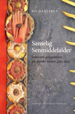 Sanselig Senmiddelalder - Pil Dahlerup - Bog