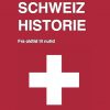 Schweiz Historie - Poul Arly Pedersen - Bog