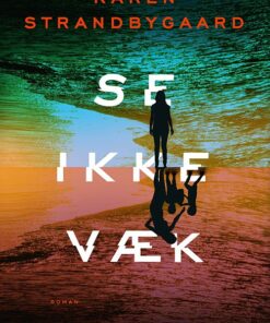 Se Ikke Væk - Karen Strandbygaard - Bog
