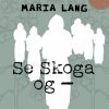 Se Skoga og - (E-bog)