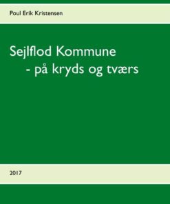 Sejlflod Kommune - På Kryds Og Tværs - Poul Erik Kristensen - Bog