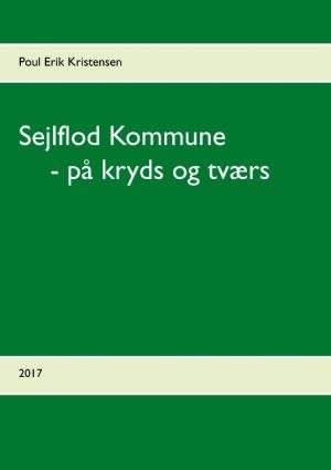 Sejlflod Kommune - På Kryds Og Tværs - Poul Erik Kristensen - Bog