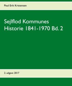 Sejlflod Kommunes Historie 1841-1970 Bd. 2 (Bog)