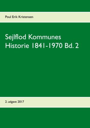 Sejlflod Kommunes Historie 1841-1970 Bd. 2 (Bog)