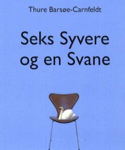Seks Syvere Og En Svane - Thure Barsøe-carnfeldt - Bog