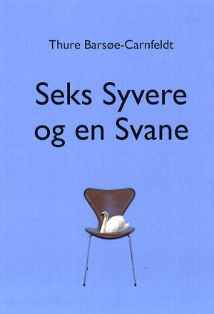 Seks Syvere Og En Svane - Thure Barsøe-carnfeldt - Bog