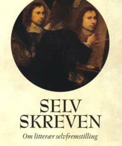 Selvskreven - Om Litterær Selvfremstilling - Bog