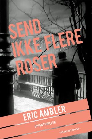 Send Ikke Flere Roser - Eric Ambler - Bog