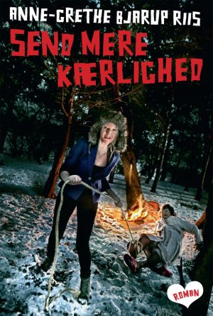 Send Mere Kærlighed - Anne-grethe Bjarup Riis - Bog