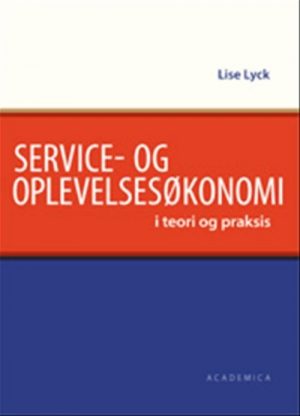 Service- Og Oplevelsesøkonomi - Lise Lyck - Bog