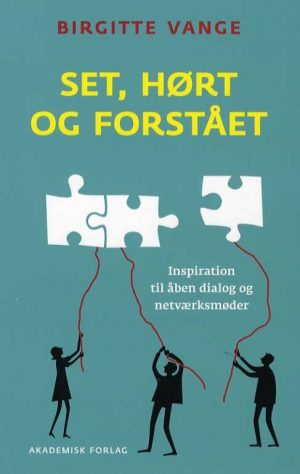 Set, Hørt Og Forstået - Inspiration Til åben Dialog Og Netværksmøder - Birgitte Vange - Bog