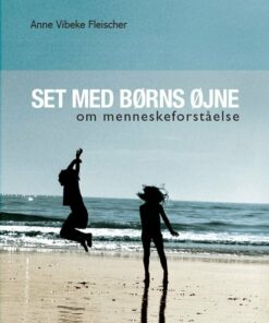 Set Med Børns øjne - Anne Vibeke Fleischer - Bog