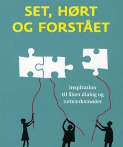 Set, hørt og forstået - inspiration til åben dialog og netværksmøder (Bog)
