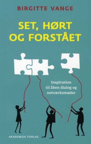 Set, hørt og forstået - inspiration til åben dialog og netværksmøder (Bog)