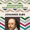 Shakespeare - Renæssancen Som Drama - Johannes Sløk - Bog