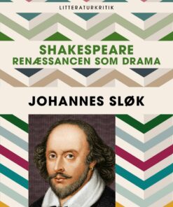 Shakespeare - Renæssancen Som Drama - Johannes Sløk - Bog
