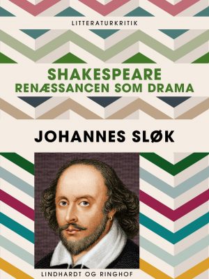 Shakespeare - Renæssancen Som Drama - Johannes Sløk - Bog