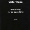Sidste Dag For En Dødsdømt - Victor Hugo - Bog