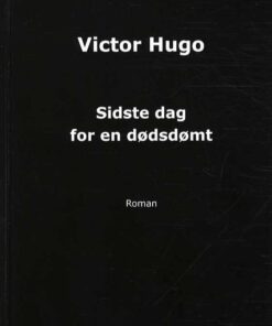 Sidste Dag For En Dødsdømt - Victor Hugo - Bog