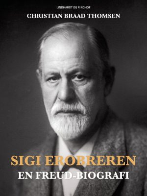 Sigi Erobreren: En Freud-biografi - Christian Braad Thomsen - Bog