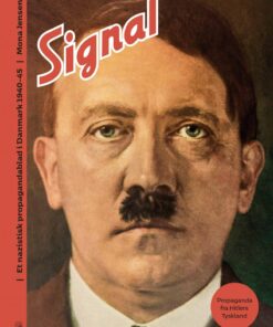 Signal: Et Nazistisk Propagandablad I Danmark 1940-1945 - Mona Jensen - Bog