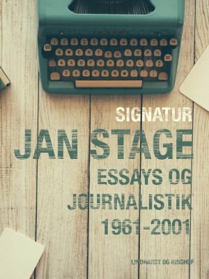 Signatur: Jan Stage: Essays Og Journalistik 1961-2001 - Jan Stage - Bog