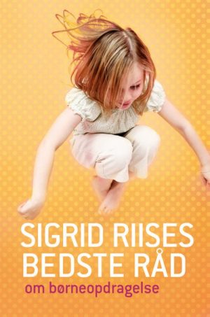 Sigrid Riises Bedste Råd Om Børneopdragelse - Sigrid Riise - Bog