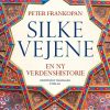 Silkevejene - Peter Frankopan - Bog