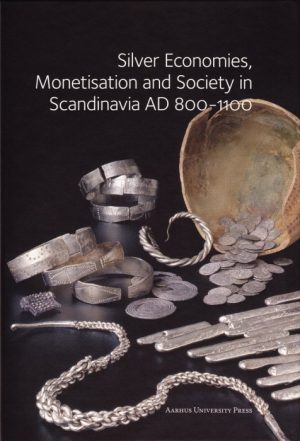 Silver economies, monetisation and society in Scandinavia, AD 800-1100 (Bog)