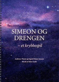 Simeon Og Drengen - Et Krybbespil - Ingrid Mejer Jensen - Bog