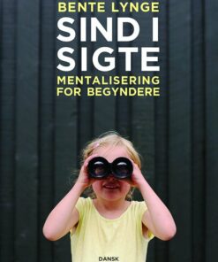 Sind I Sigte - Mentalisering For Begyndere - Bente Lynge - Bog