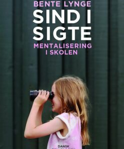 Sind I Sigte - Mentalisering I Skolen - Bente Lynge - Bog