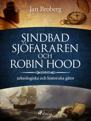 Sindbad Sjöfararen och Robin Hood: arkeologiska och historiska gåtor (E-bog)