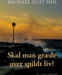 Skal Man Græde Over Et Spildt Liv - Michael Slot Pihl - Bog