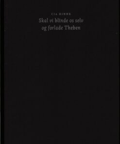 Skal Vi Blinde Os Selv Og Forlade Theben - Cia Rinne - Bog