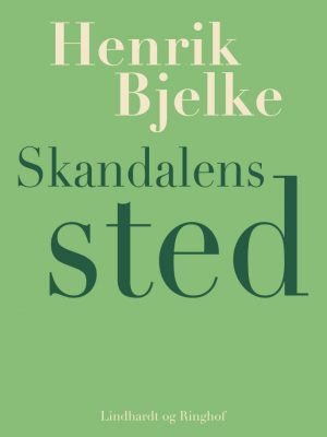 Skandalens Sted - Henrik Bjelke - Bog