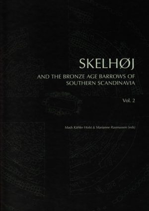 Skelhøj and the Bronze Age Barrows of Southern Scandinavia (Bog)