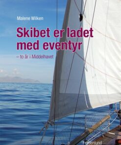 Skibet Er Ladet Med Eventyr - Malene Wilken - Bog