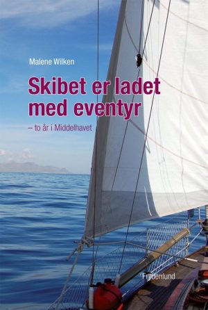 Skibet Er Ladet Med Eventyr - Malene Wilken - Bog