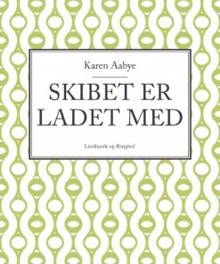 Skibet Er Ladet Med - Karen Aabye - Bog