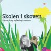 Skolen I Skoven - Theresa S.s. Schilhab - Bog
