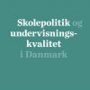 Skolepolitik Og Undervisningskvalitet I Danmark - Hans Degn - Bog
