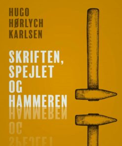 Skriften, Spejlet Og Hammeren - Hugo Hørlych Karlsen - Bog